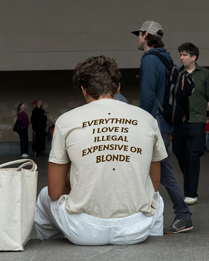 Everything I Love Is Illegal Expensive or Blonde Shirt – Funny Sarcastic Graphic Tee