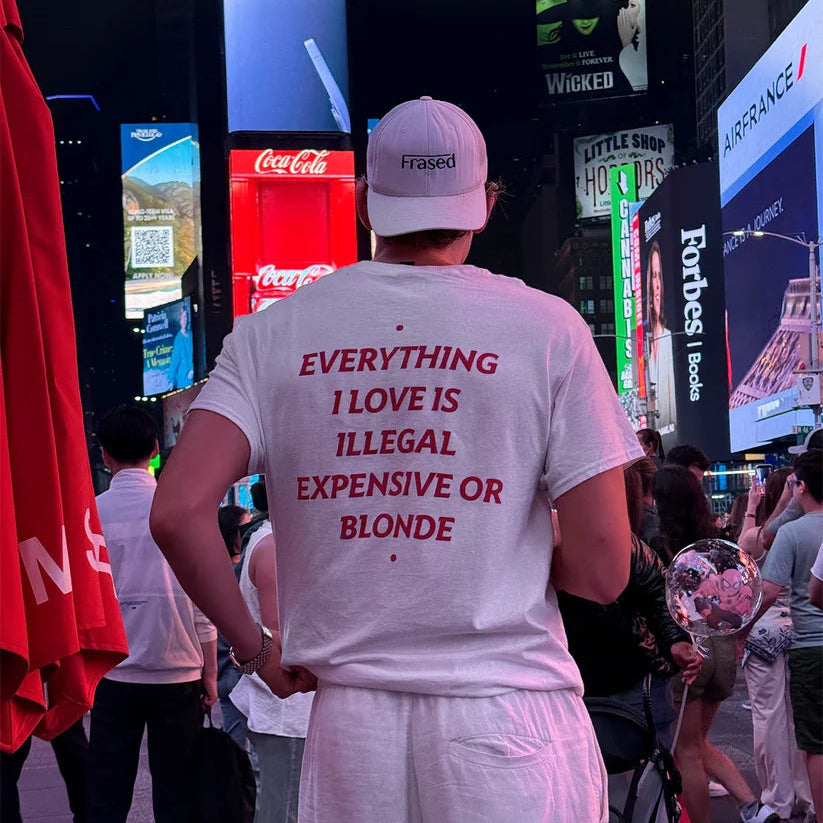 Everything I Love Is Illegal Expensive or Blonde Shirt – Funny Sarcastic Graphic Tee